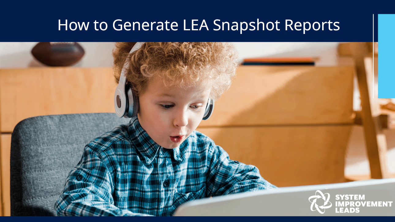 Child wearing headphones looks at a laptop screen, appearing engaged. The text above reads How to Generate LEA Snapshot Reports